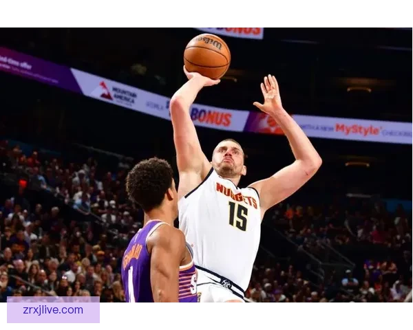 约基奇跳投准绝杀砍下三双助掘金横扫太阳稳居西部前四